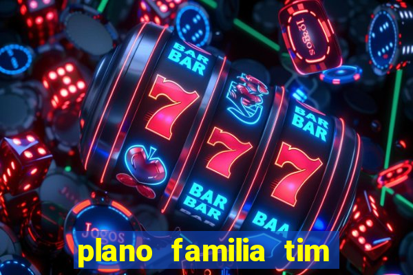 plano familia tim 3 chips